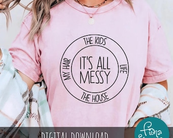 Mom Life rommelig citaat SVG, png, grappig moederschap shirt (digitale download)