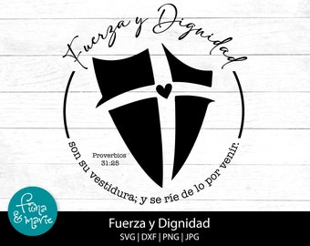 Fuerza y Dignidad Proverbios 31:25 | Spanish Bible Verse | svg, dxf, jpg, png, mirrored pdf | Cut File Cricut | Silhouette | Iron On