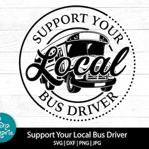 Unterstützen Sie Ihren lokalen Busfahrer svg, Schulbusfahrer svg, png für Shirt, svg, png, pdf, dxf, Schnittdateien für Cricut und Silhouette, Aufbügeln
