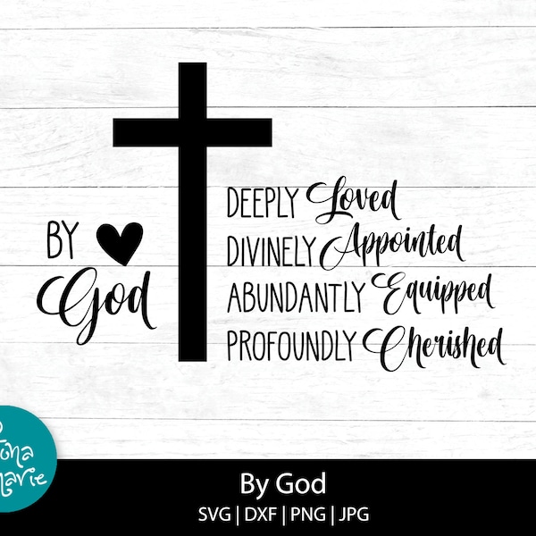 Deeply Loved, Divinely Appointed, Abundantly Equipped, Profoundly Cherished By God, svg, dxf, jpg, png, mirrored pdf, Christian Design svg