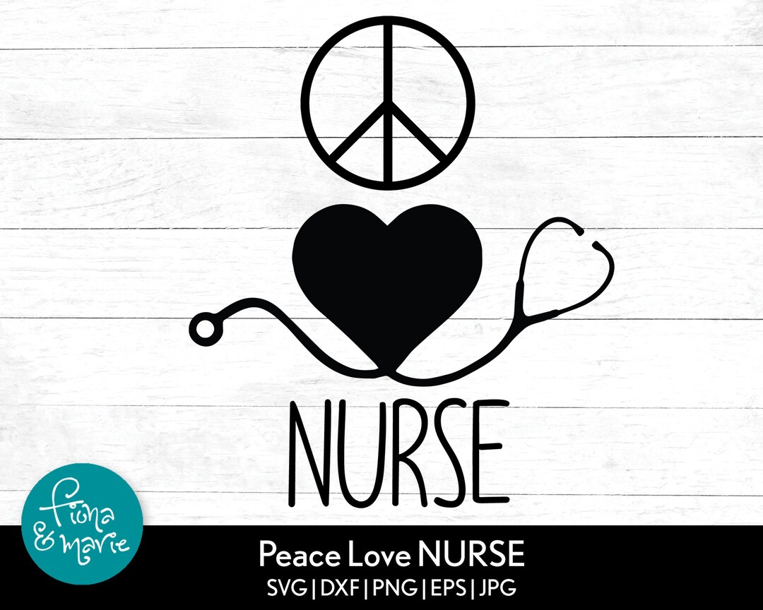 Peace Love Nurse Svg | Nurse Svg | Heart Stethoscope Svg | Svg, Dxf ...