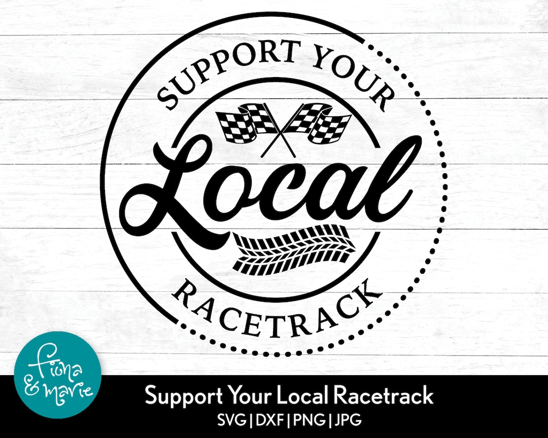 Support Your Local Racetrack Support Local Racetrack SVG | Racing Flags, Tire Tracks (digital ...