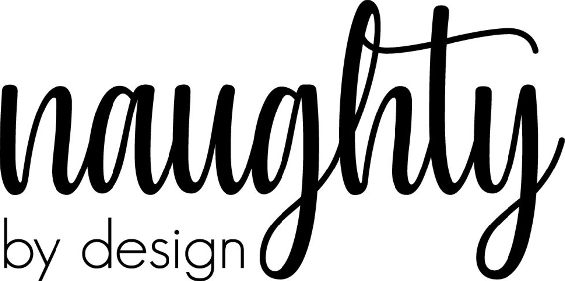 Naughty by Design Svg Png Jpg Eps Dxf Ai - Etsy