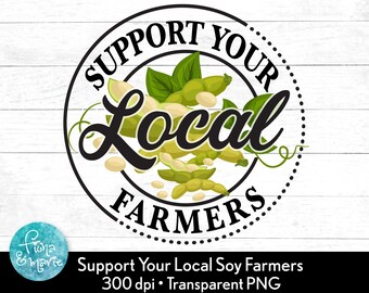 Supporta i tuoi agricoltori locali png / Edizione soia / PNG contadino / PNG sublimazione / Clipart agricolo / Uso commerciale