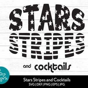 Stars Stripes Cocktails svg | American Flag Words | Funny svg | svg, dxf, jpg, png, mirrored pdf | Cut File Cricut | Silhouette | Iron On