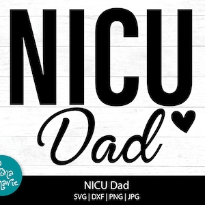 NICU Dad svg NICU Baby Dad Shirt Design NICU Awareness Father Cut File Cricut & Silhouette png dxf svg jpg files Digital Download
