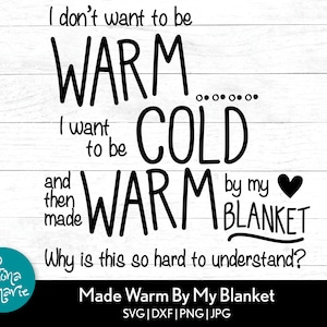 Je ne veux pas être au chaud, je veux avoir froid puis être réchauffé par ma couverture, Fall Lover svg, Funny Saying, svg, dxf, jpg, png, pdf en miroir