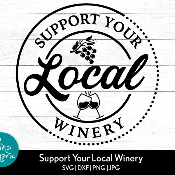 Support Your Local Winery svg | Winery svg | Wine Lovers svg | svg, png, jpg, eps, dxf | Cut files for Cricut and Silhouette