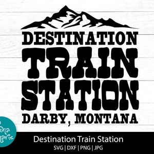 Estación de tren de destino, Darby Montana / Yellowstone Ranch / svg, dxf, png, jpg, pdf reflejado / Silueta / Cricut / Cortar archivos