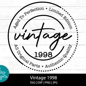 Vintage 1998, Funny Birthday svg, Aged To Perfection, Limited Edition, svg, dxf, jpg, png, Cricut, Silhouette, Iron On, Dye Sub