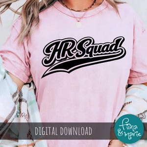 May include: A light pink t-shirt with the text "HR Squad" in a black, cursive font with a white outline. The words are on a black banner. The words "Digital Download" are at the bottom of the image.