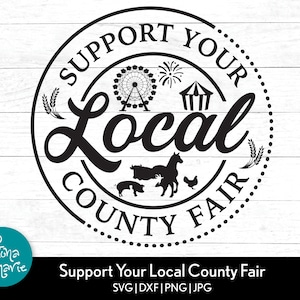 Soutenez votre comté local Fair svg, Fair svg, Livestock svg, County Fair svg, svg, png, jpg, eps, dxf, Couper des fichiers pour Cricut et Silhouette