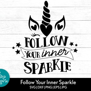 Follow Your Inner Sparkle | Unicorn svg | Design for Girls | svg, dxf, jpg, png, mirrored pdf | Cut File Cricut | Silhouette