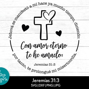 Z wieczną miłością jesteś kochany, Jeremiasz 31:3, hiszpański werset biblijny, svg, dxf, jpg, png, lustrzany plik pdf, plik do cięcia Cricut, żelazko