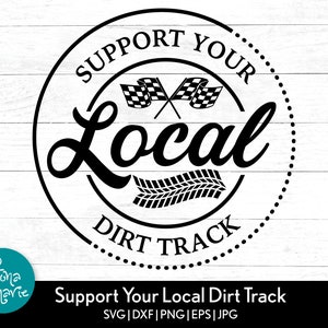 Unterstützen Sie Ihren lokalen Dirt Track svg | Rennsport svg | Dirt-Track-Rennen | svg | png | jpg | pdf | dxf | Schneide Dateien für Cricut und Silhouette