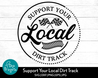 Support Local Dirt Track Racing SVG: Cricut & Silhouette Cut Files