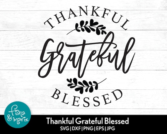 Thankful Grateful Blessed SVG: Thanksgiving Cut File (Digital Download)