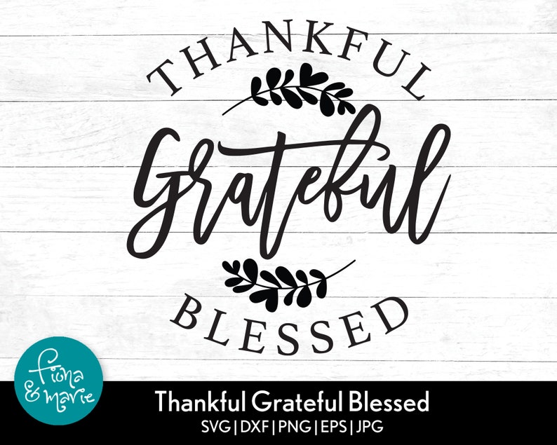 May include: Black and white graphic design with the text "Thankful Grateful Blessed" in a circle with two stylized leaf designs above and below the text.