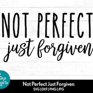 Pas parfait juste pardonné svg | Svg chrétien | Vie de maman | svg, dxf, jpg, png, pdf miroir | Couper le fichier Cricut | Silhouette | Repasser