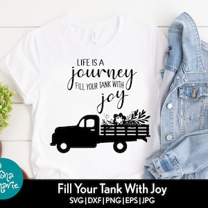 La vie est un voyage, faites le plein de joie svg | Camion de ferme svg | svg, dxf, eps, jpg, png, pdf miroir | Couper le fichier Cricut | Silhouette