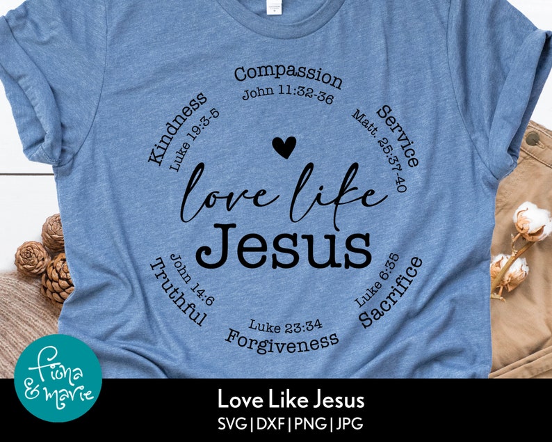 May include: A blue t-shirt with the words "Love Like Jesus" in a circle with bible verses and the words "Kindness", "Compassion", "Service", "Truthful", "Forgiveness", "Sacrifice" around the circle.
