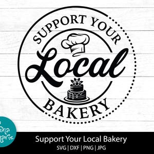 Ondersteuning van uw lokale bakkerij svg bakkerij teken svg bakken clipart taart winkel PNG Small Business gesneden bestand DXF JPG Cricut silhouet