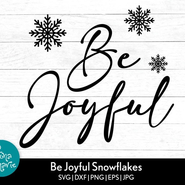 Be Joyful svg | Snowflakes svg | Winter svg | svg | png | jpg | eps | dxf | ai | mirrored PDF | Cut File | Clip Art  | Digital Download