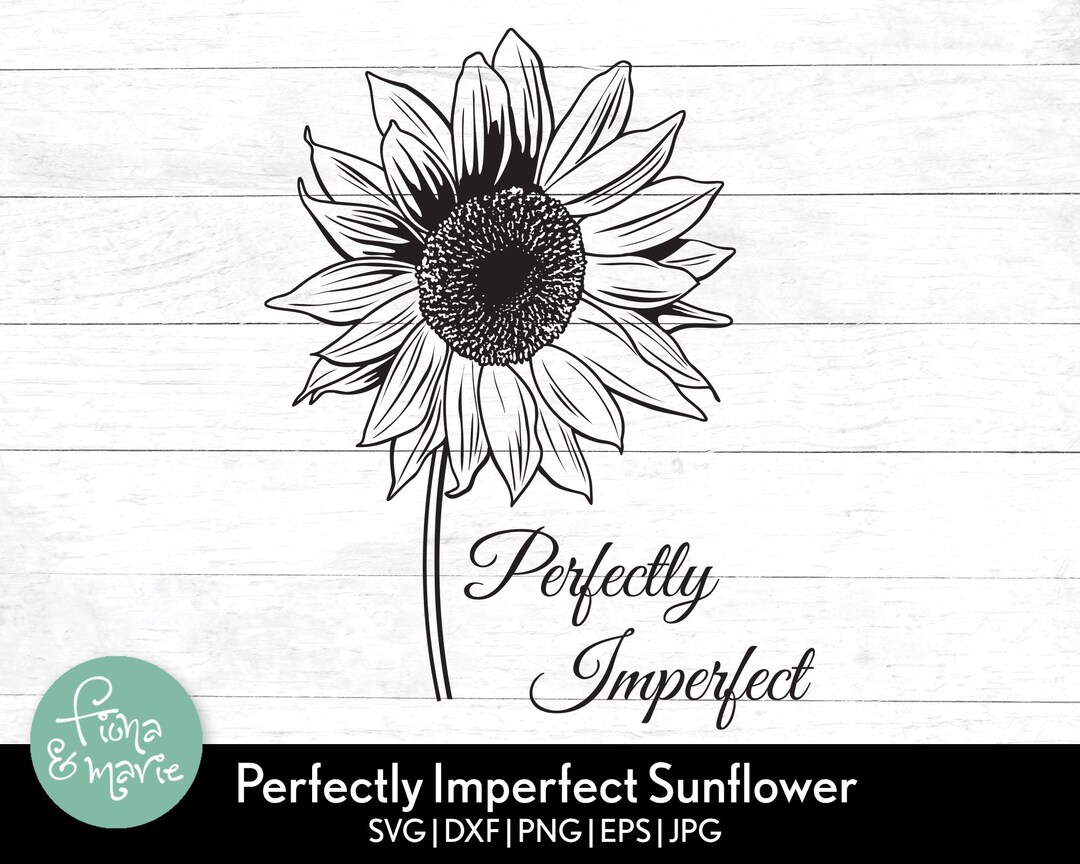 Sunflower Svg Perfectly Imperfect SVG Files Svg, Dxf, Eps, Jpg, Png