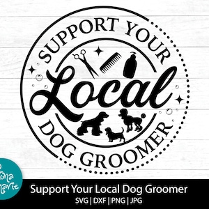 Apoye a su peluquero de perros local svg, Groomer svg, Small Business svg, svg, png, jpg, dxf, Cortar archivos para Cricut y Silhouette