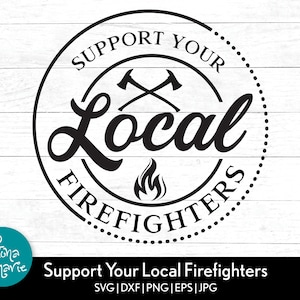 Apoye a sus bomberos locales svg / Bombero svg / svg, png, jpg, eps, dxf / Cortar archivos para Cricut y Silhouette / png para camisa