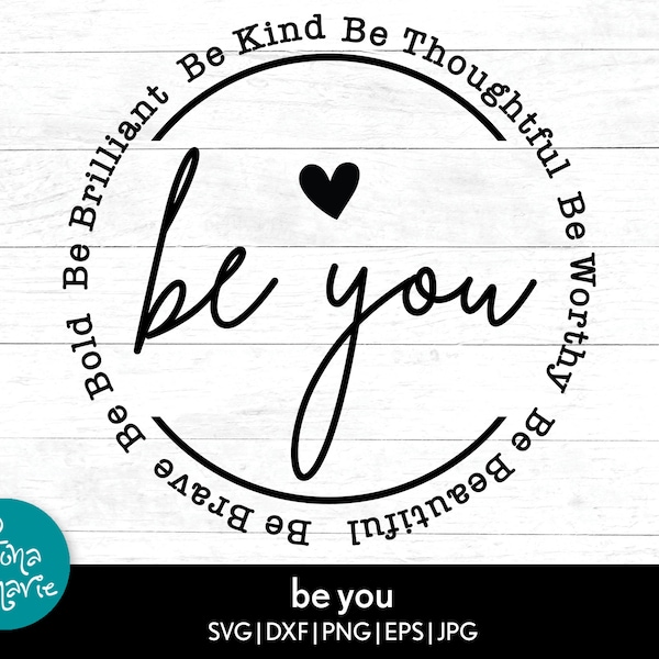 Be you svg, inspirational gift svg, motivational quote, encouragement, svg, dxf, jpg, png, Cricut, Silhouette, Dye Sublimation