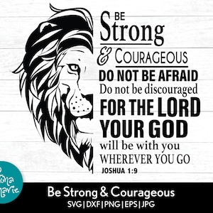 Be Strong and Courageous Do Not Be Afraid Do Not Be Discouraged For The Lord Your God Will Be With You Wherever You Go. Joshua 1:9 cut files