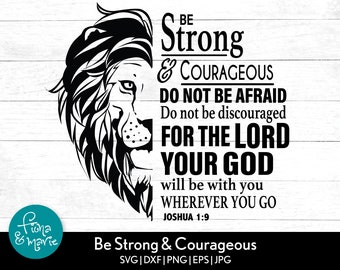 Be Strong and Courageous Do Not Be Afraid Do Not Be Discouraged For The Lord Your God Will Be With You Wherever You Go. Joshua 1:9 cut files