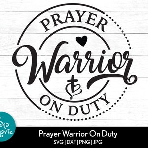 Prayer Warrior On Duty | svg | png | jpg | dxf | Christian Inspirational Design | Cut files for Cricut and Silhouette | Iron On