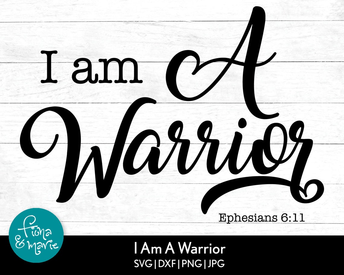 I Am a Warrior Ephesians 611 Bible Verse Svg Etsy