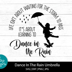 Het leven gaat niet over wachten tot de storm voorbij is. Het gaat over leren dansen in de regen, SVG, DXF, JPG, PNG, inspirerend ontwerp