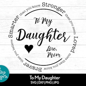 Für meine Tochter Love Mom | Du bist mutiger, stärker, klüger, geliebt | inspirierend Geschenk svg | Tochter Aufmunterung | svg, dxf, jpg, png
