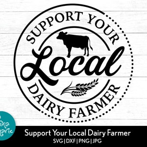 Soutenez votre éleveur laitier local svg, svg de ferme, svg de vache, svg de ferme, svg, png, jpg, eps, dxf, fichiers coupés pour Cricut et Silhouette