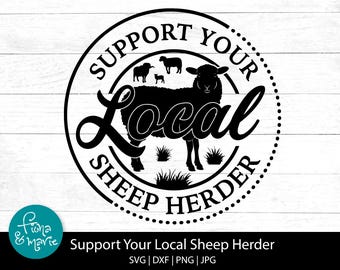 Support Local Sheep Herder SVG: Farm PNG, Cricut Cut File (Digital Download)
