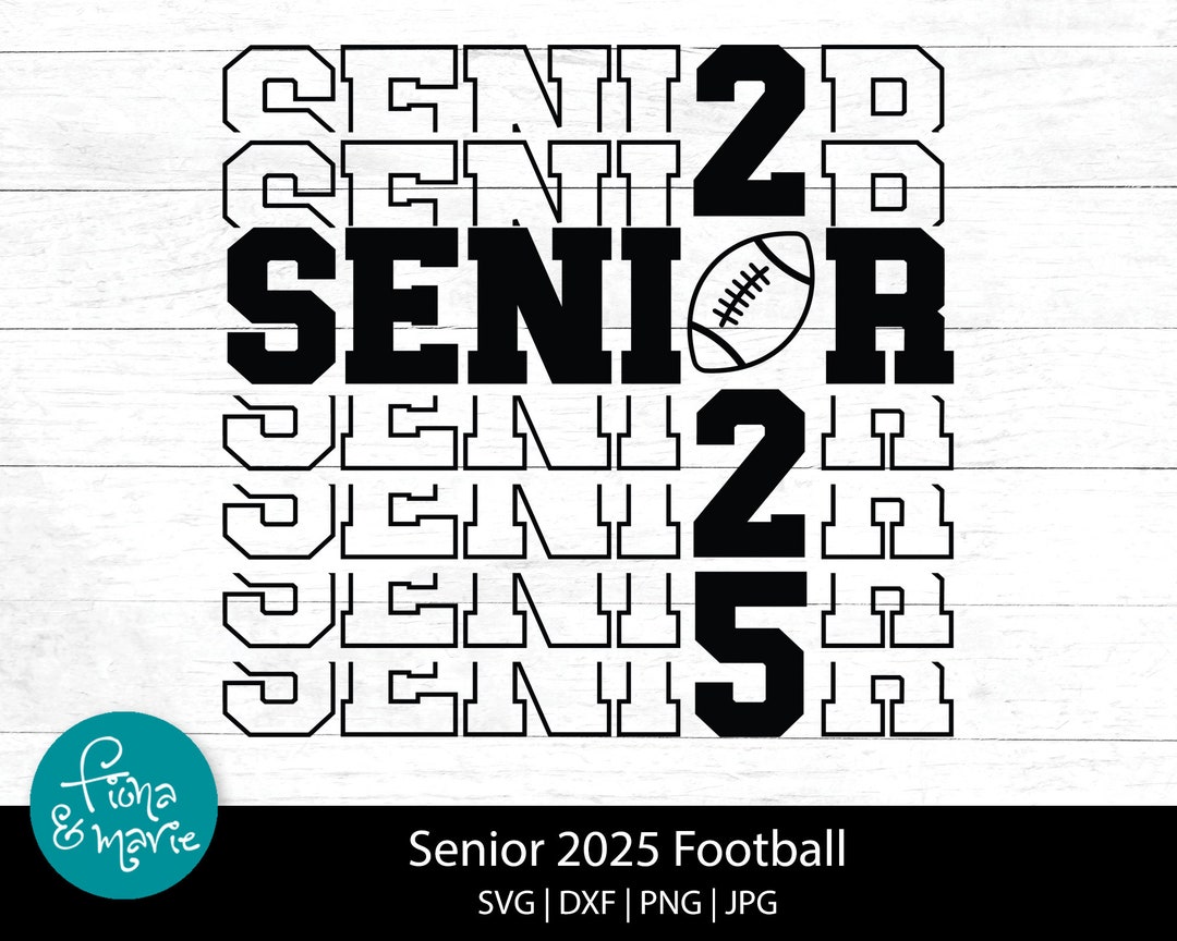 Senior 2025 Football Football Senior Svg Class Of 2025 Senior Il 1080xN.5820007627 Kyfi