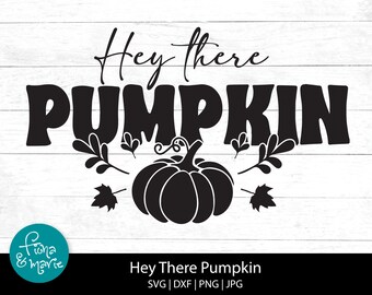 Hey There Pumpkin | Fall svg | svg, dxf, jpg, png, mirrored pdf | Cut File Cricut | Silhouette