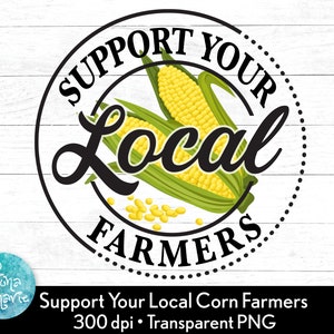 Support You Local Farmers png / Corn Edition / Farmer PNG / Sublimación png / Farming Clipart / Commercial Use