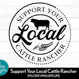 Apoye a su ganadero local svg, Farm svg, Rancher svg, Farming svg, svg, png, jpg, eps, dxf, Cortar archivos para Cricut y Silhouette