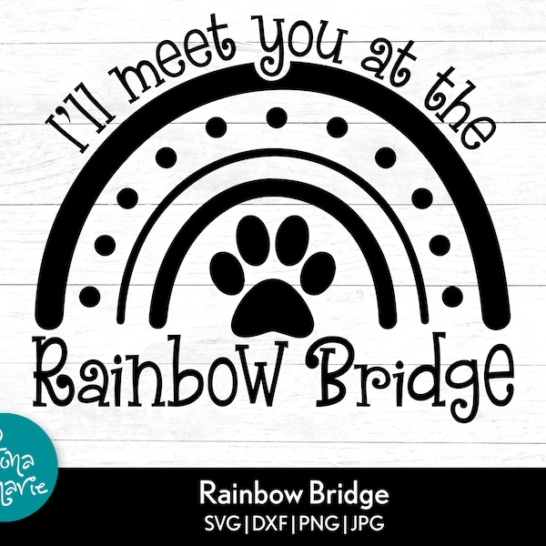I'll meet you at the Rainbow Bridge svg | loss of pet | Rainbow | svg, dxf, jpg, png, mirrored pdf | Cut File Cricut | Silhouette | Iron On