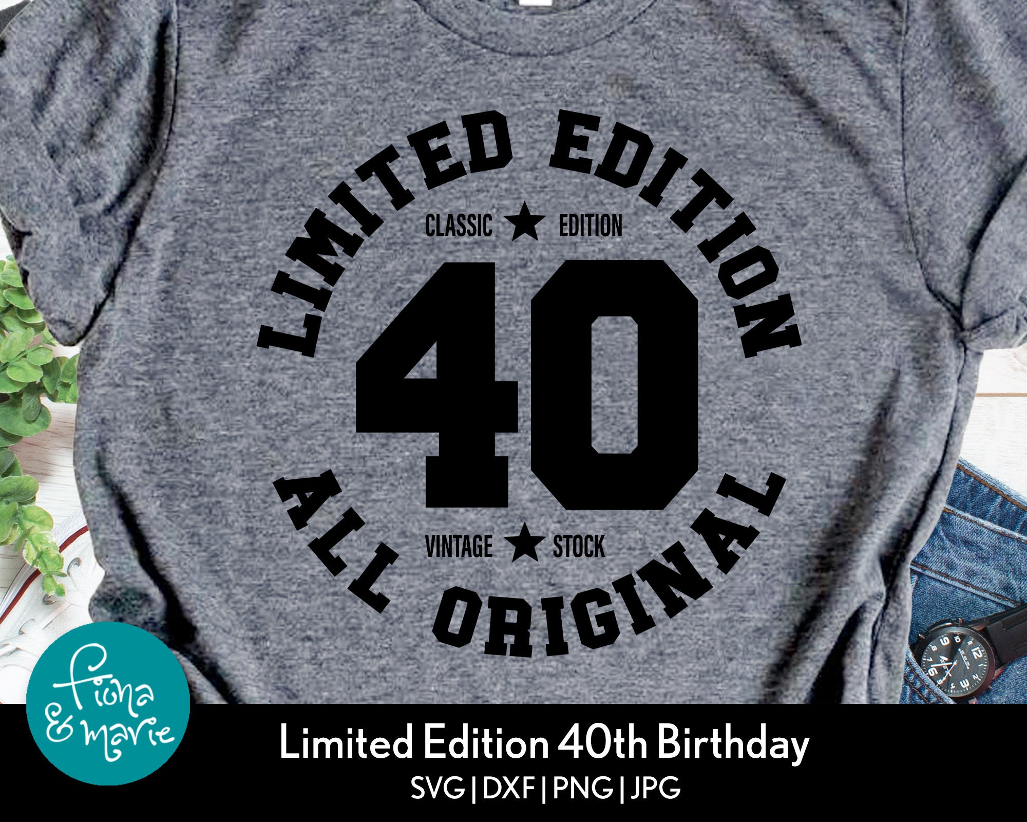Limited Edition | 40th Birthday Svg | All Original | Classic