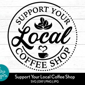 Apoye su cafetería local svg / Vintage Coffee House Design / svg, png, jpg, eps, dxf / Cortar archivos para Cricut y Silhouette