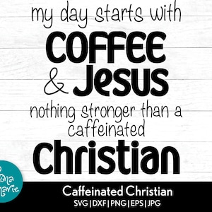 Coffee and Jesus svg, Coffee svg, Jesus And Coffee Svg, Funny Christian, svg, dxf, jpg, png, mirrored pdf, Cut File Cricut, Silhouette
