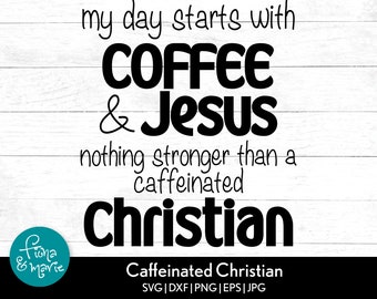 Coffee and Jesus svg, Coffee svg, Jesus And Coffee Svg, Funny Christian, svg, dxf, jpg, png, mirrored pdf, Cut File Cricut, Silhouette