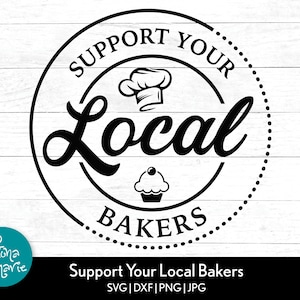 Apoye a sus panaderos locales svg / Bakers svg / Baking svg / svg, png, jpg, dxf / Cortar archivos para Cricut y Silhouette