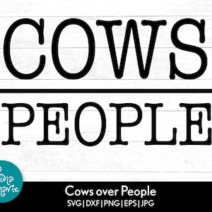 Cows over People svg, Farm svg, Farm Life svg, Farming svg, Farm Girl, svg, png, jpg, dxf, Cut files for Cricut and Silhouette, dye sub